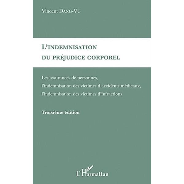 L'indemnisation du prejudice corporel - assurances de person / Hors-collection, Vincent Dang