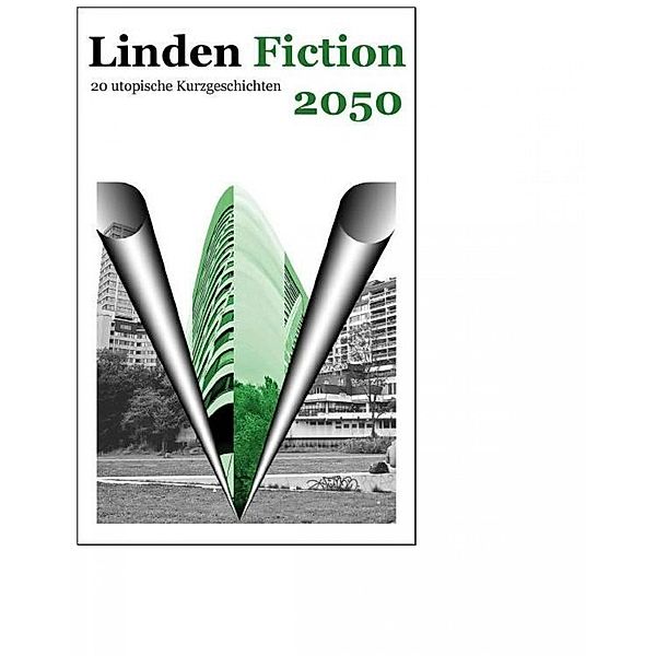 Linden Fiction 2050 - Utopien zur Stadtteilentwicklung, Rengin Agaslan, Trong Beagle, Hans-Peter Dabrowski, Jasmin Dreyer