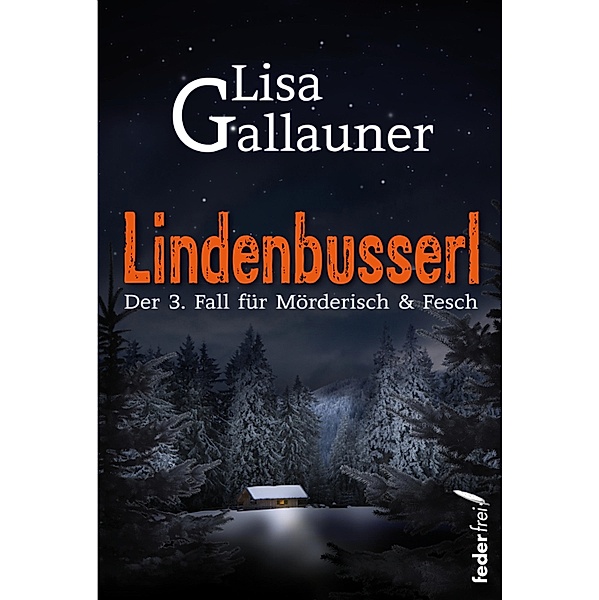 Lindenbusserl: Österreich Krimi / Mörderisch und Fesch Bd.3, Lisa Gallauner