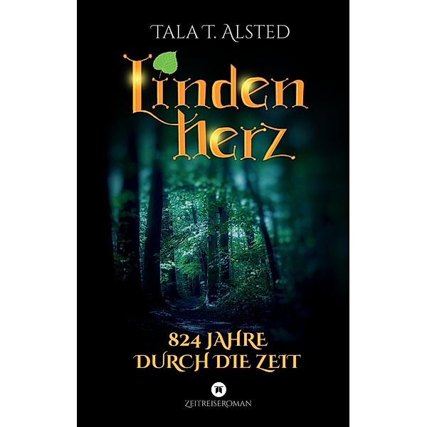 Lindenherz - 824 Jahre durch die Zeit, Tala T. Alsted