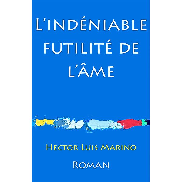 L'Indeniable futilite de l'ame, Marino Hector Luis Marino