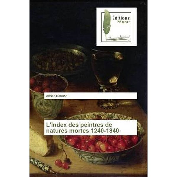 L'Index des peintres de natures mortes 1240-1840, Adrian Darmon