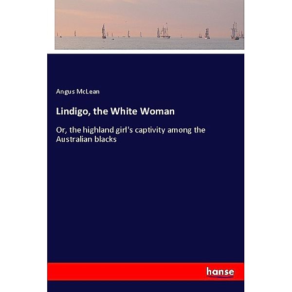 Lindigo, the White Woman, Angus McLean