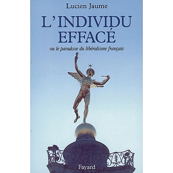 L'Individu effacé / Essais, Lucien Jaume