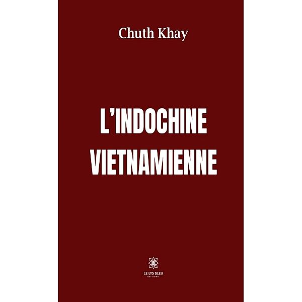 L'Indochine vietnamienne, Chuth Khay
