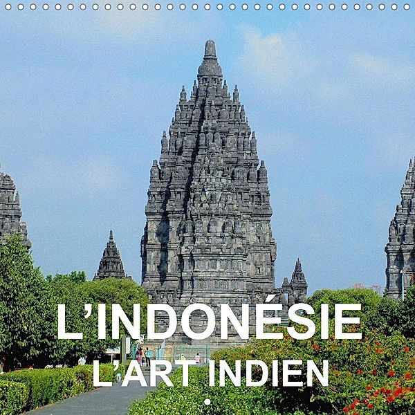 L'Indonésie - l'art indien (Calendrier mural 2022 300 × 300 mm Square), Rudolf Blank