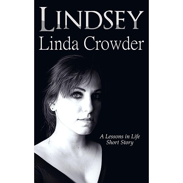 Lindsey (Lessons in Life Short Stories, #1) / Lessons in Life Short Stories, Linda Crowder