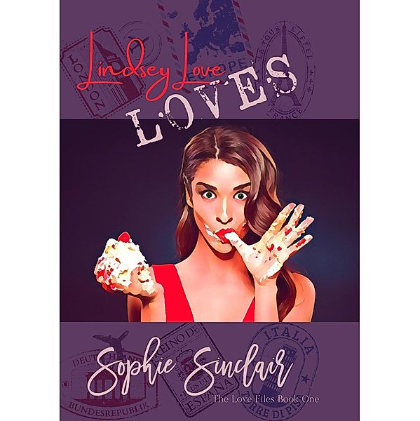 Lindsey Love Loves (The Love Files, #1) / The Love Files, Sophie Sinclair