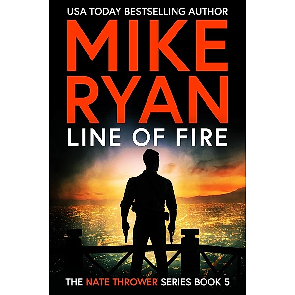 Line Of Fire (The Nate Thrower Series, #5) / The Nate Thrower Series, Mike Ryan