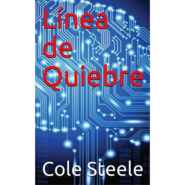 Línea de Quiebre (Serie de Román Lee) / Serie de Román Lee, Cole Steele