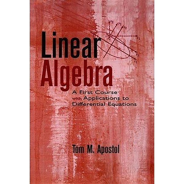 Linear Algebra, Tom M. Apostol