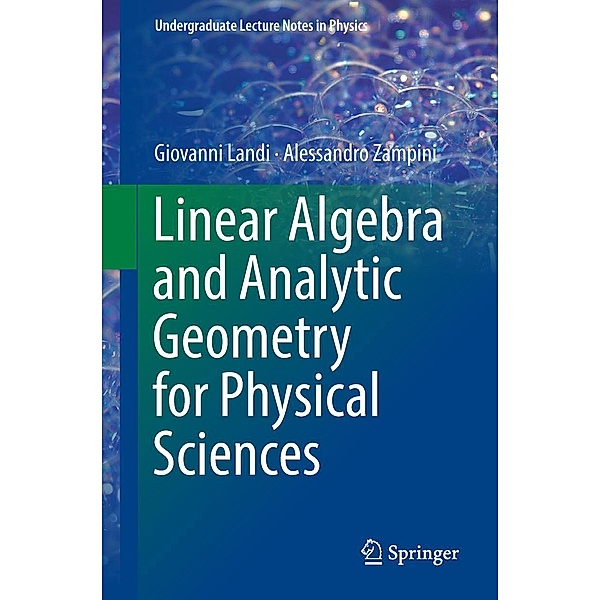 Linear Algebra and Analytic Geometry for Physical Sciences / Undergraduate Lecture Notes in Physics, Giovanni Landi, Alessandro Zampini