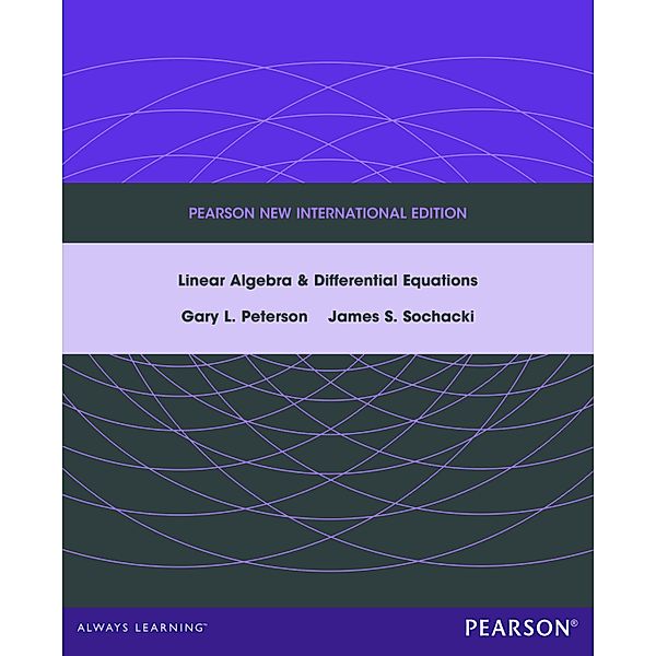 Linear Algebra and Differential Equations, Gary L. Peterson, James S. Sochacki