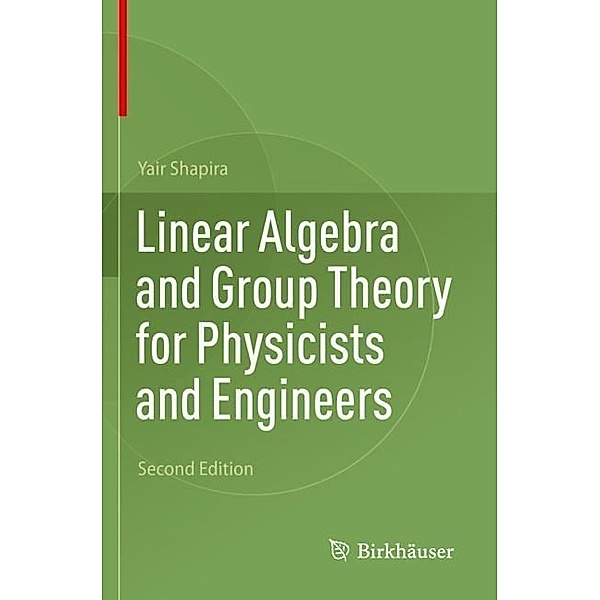 Linear Algebra and Group Theory for Physicists and Engineers, Yair Shapira