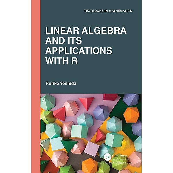 Linear Algebra and Its Applications with R, Ruriko Yoshida