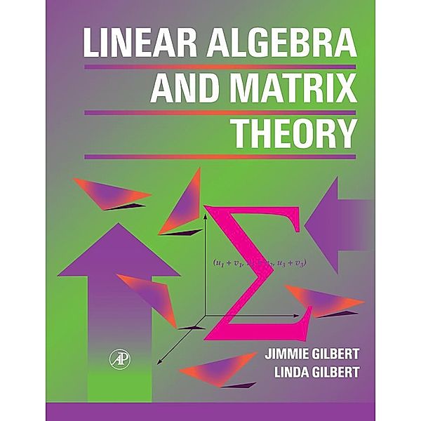 Linear Algebra and Matrix Theory, Jimmie Gilbert, Linda Gilbert