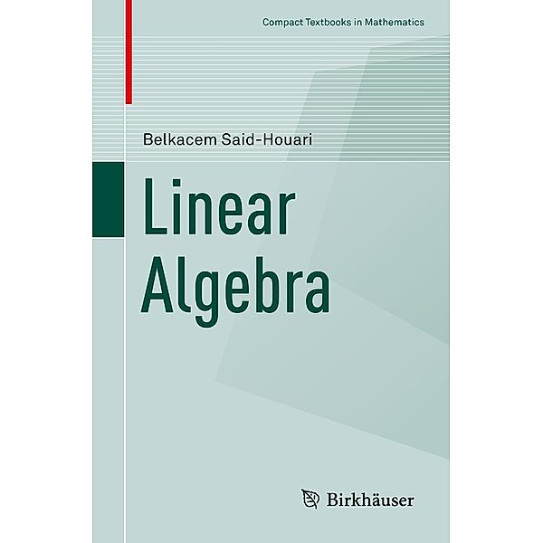 Linear Algebra / Compact Textbooks in Mathematics, Belkacem Said-Houari