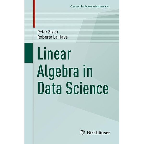 Linear Algebra in Data Science, Peter Zizler, Roberta La Haye