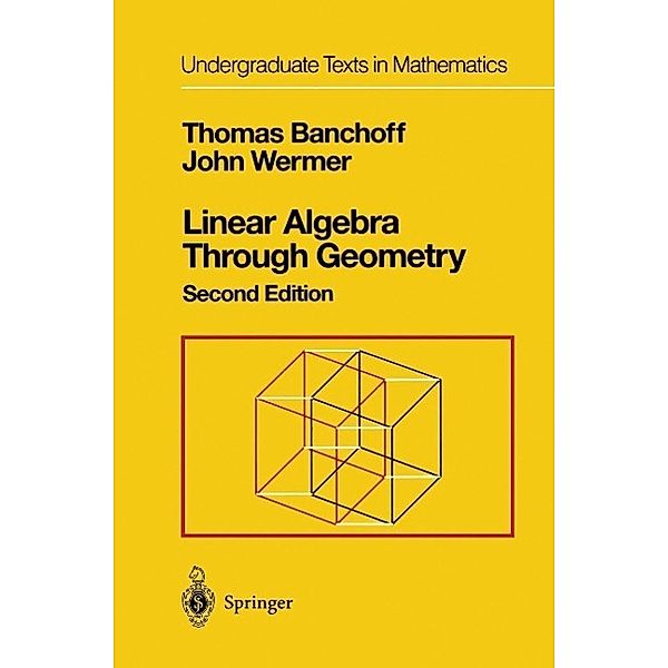 Linear Algebra Through Geometry / Undergraduate Texts in Mathematics, Thomas Banchoff, John Wermer