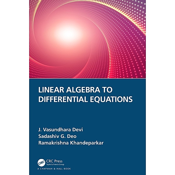 Linear Algebra to Differential Equations, J. Vasundhara Devi, Sadashiv G. Deo, Ramakrishna Khandeparkar