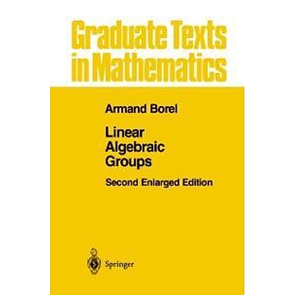 Linear Algebraic Groups / Graduate Texts in Mathematics Bd.126, Armand Borel