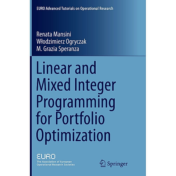 Linear and Mixed Integer Programming for Portfolio Optimization, Renata Mansini, Wlodzimierz Ogryczak, M. Grazia Speranza