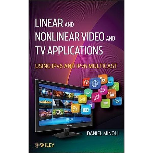Linear and Non-Linear Video and TV Applications, Daniel Minoli