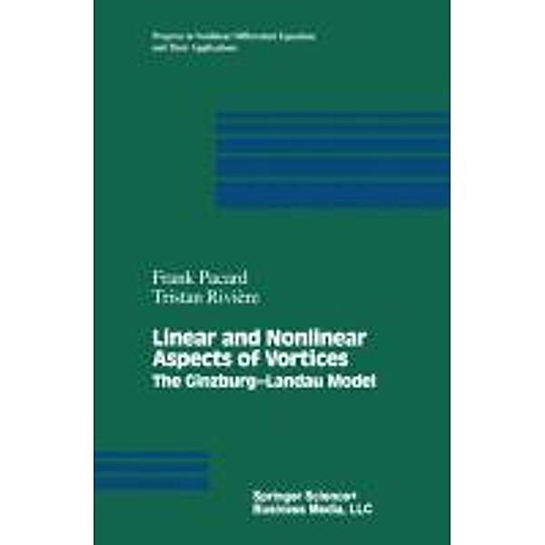 Linear and Nonlinear Aspects of Vortices, Frank Pacard, Tristan Riviere