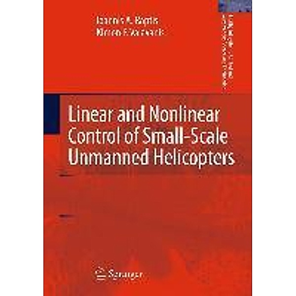Linear and Nonlinear Control of Small-Scale Unmanned Helicopters / Intelligent Systems, Control and Automation: Science and Engineering Bd.45, Ioannis A. Raptis, Kimon P. Valavanis
