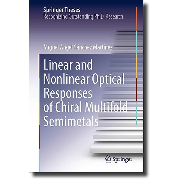 Linear and Nonlinear Optical Responses of Chiral Multifold Semimetals / Springer Theses, Miguel Ángel Sánchez Martínez