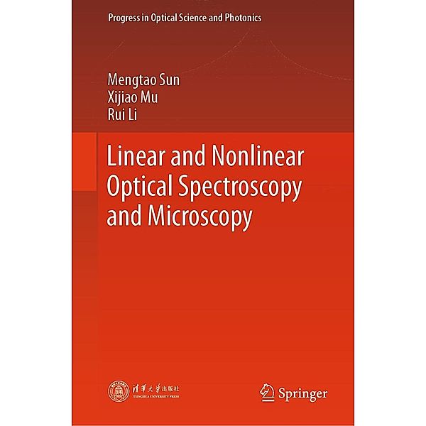 Linear and Nonlinear Optical Spectroscopy and Microscopy / Progress in Optical Science and Photonics Bd.29, Mengtao Sun, Xijiao Mu, Rui Li