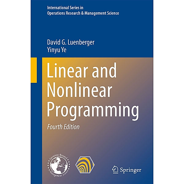 Linear and Nonlinear Programming, David G. Luenberger, Yinyu Ye