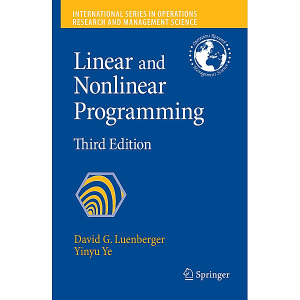 Linear and Nonlinear Programming, David G. Luenberger, Yinyu Ye