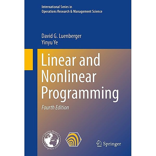 Linear and Nonlinear Programming / International Series in Operations Research & Management Science Bd.228, David G. Luenberger, Yinyu Ye