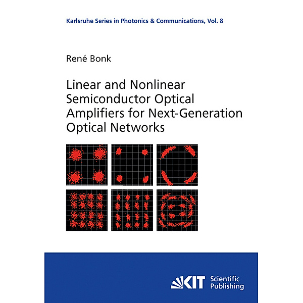 Linear and Nonlinear Semiconductor Optical Amplifiers for Next-Generation Optical Networks, René Bonk