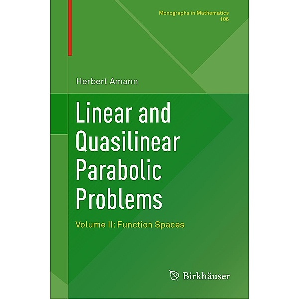 Linear and Quasilinear Parabolic Problems / Monographs in Mathematics Bd.106, Herbert Amann