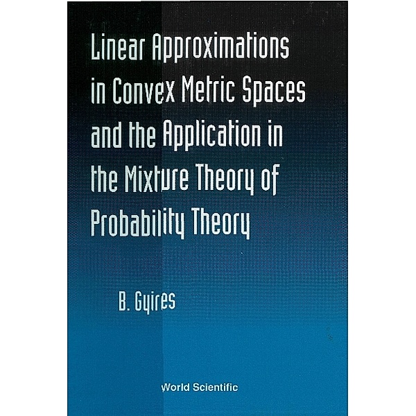 Linear Approximations In Convex Metric Spaces And The Applicatn In The Mixture Theory Of Probability, Bela Gyires