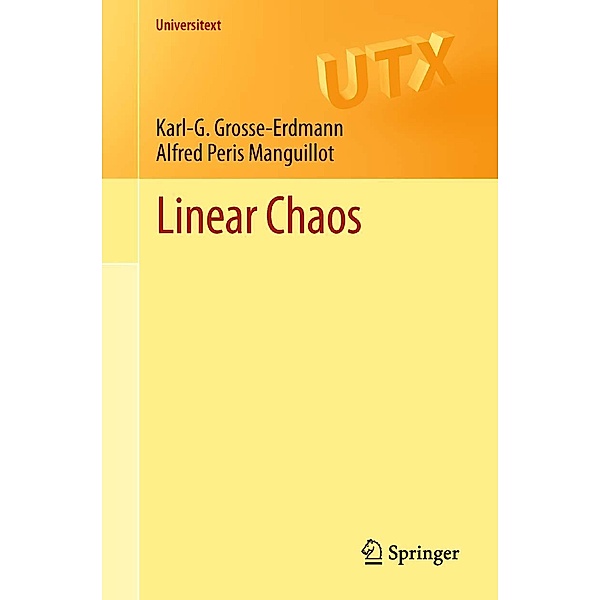 Linear Chaos / Universitext, Karl-G. Grosse-Erdmann, Alfred Peris Manguillot