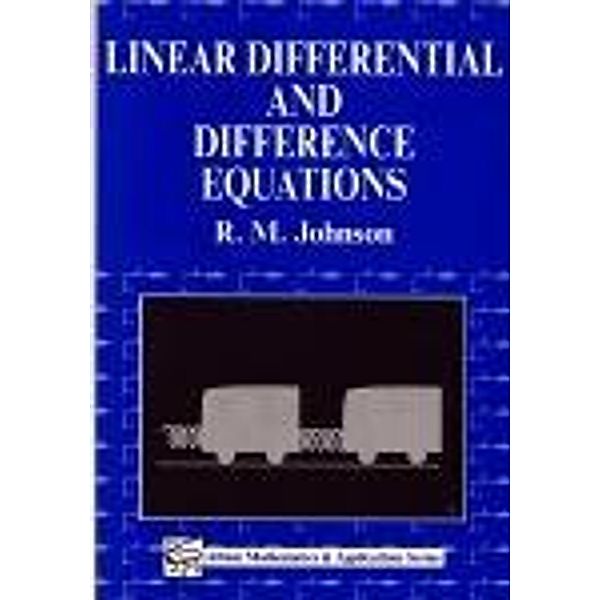 Linear Differential and Difference Equations, R. M. Johnson
