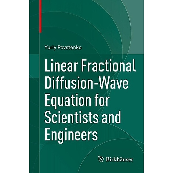 Linear Fractional Diffusion-Wave Equation for Scientists and Engineers, Yuriy Povstenko