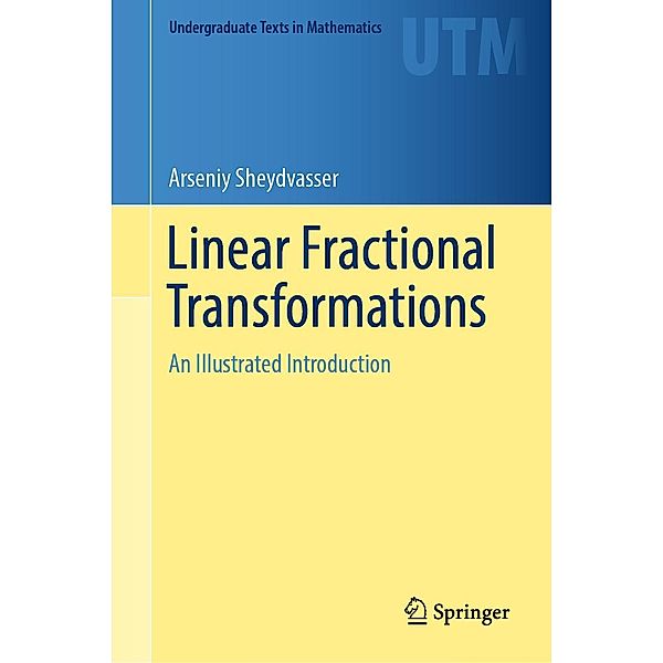 Linear Fractional Transformations / Undergraduate Texts in Mathematics, Arseniy Sheydvasser