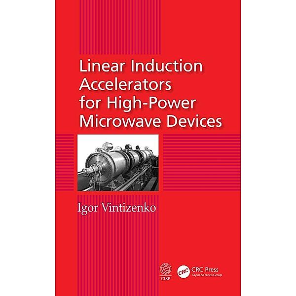 Linear Induction Accelerators for High-Power Microwave Devices, Igor Vintizenko