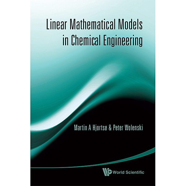 Linear Mathematical Models in Chemical Engineering, Martin A Hjorts??, Peter Wolenski;;;