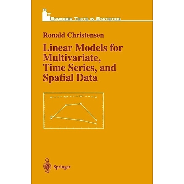 Linear Models for Multivariate, Time Series, and Spatial Data / Springer Texts in Statistics, Ronald Christensen