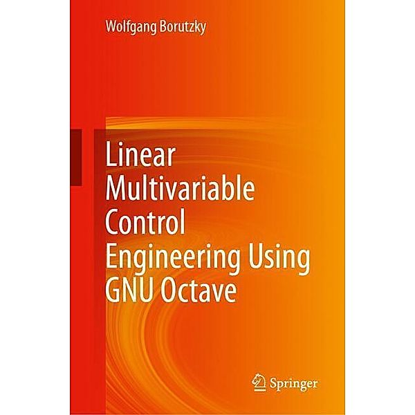 Linear Multivariable Control Engineering Using GNU Octave, Wolfgang Borutzky