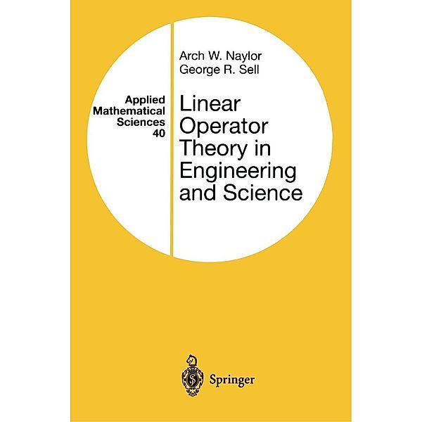 Linear Operator Theory in Engineering and Science / Applied Mathematical Sciences Bd.40, Arch W. Naylor, George R. Sell
