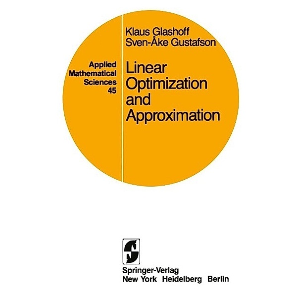Linear Optimization and Approximation / Applied Mathematical Sciences Bd.45, K. Glashoff, S. -A. Gustafson