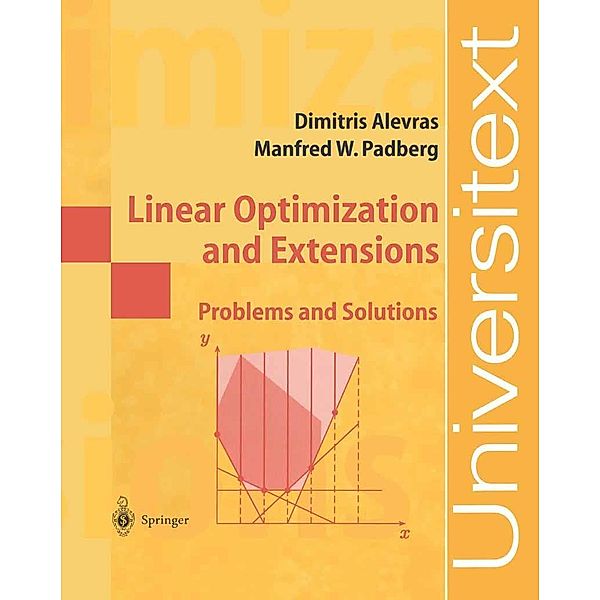 Linear Optimization and Extensions / Universitext, Dimitris Alevras, Manfred W. Padberg