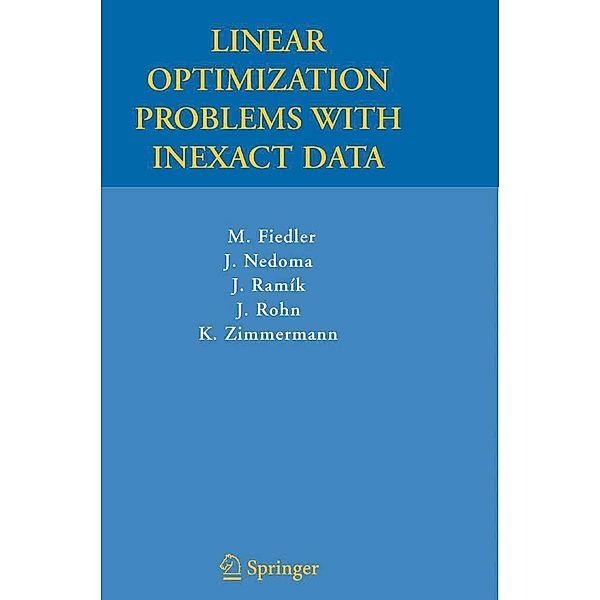 Linear Optimization Problems with Inexact Data, Miroslav Fiedler, Josef Nedoma, Jaroslav Ramik, Jiri Rohn, Karel Zimmermann