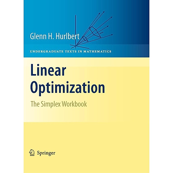 Linear Optimization / Undergraduate Texts in Mathematics, Glenn Hurlbert